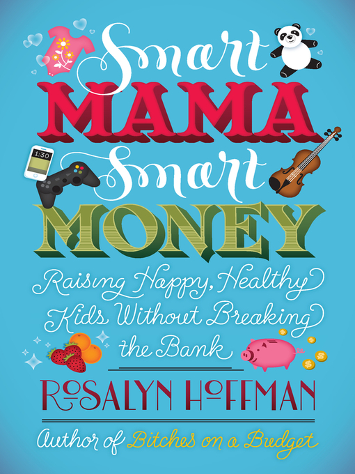 Title details for Smart Mama, Smart Money by Rosalyn Hoffman - Available